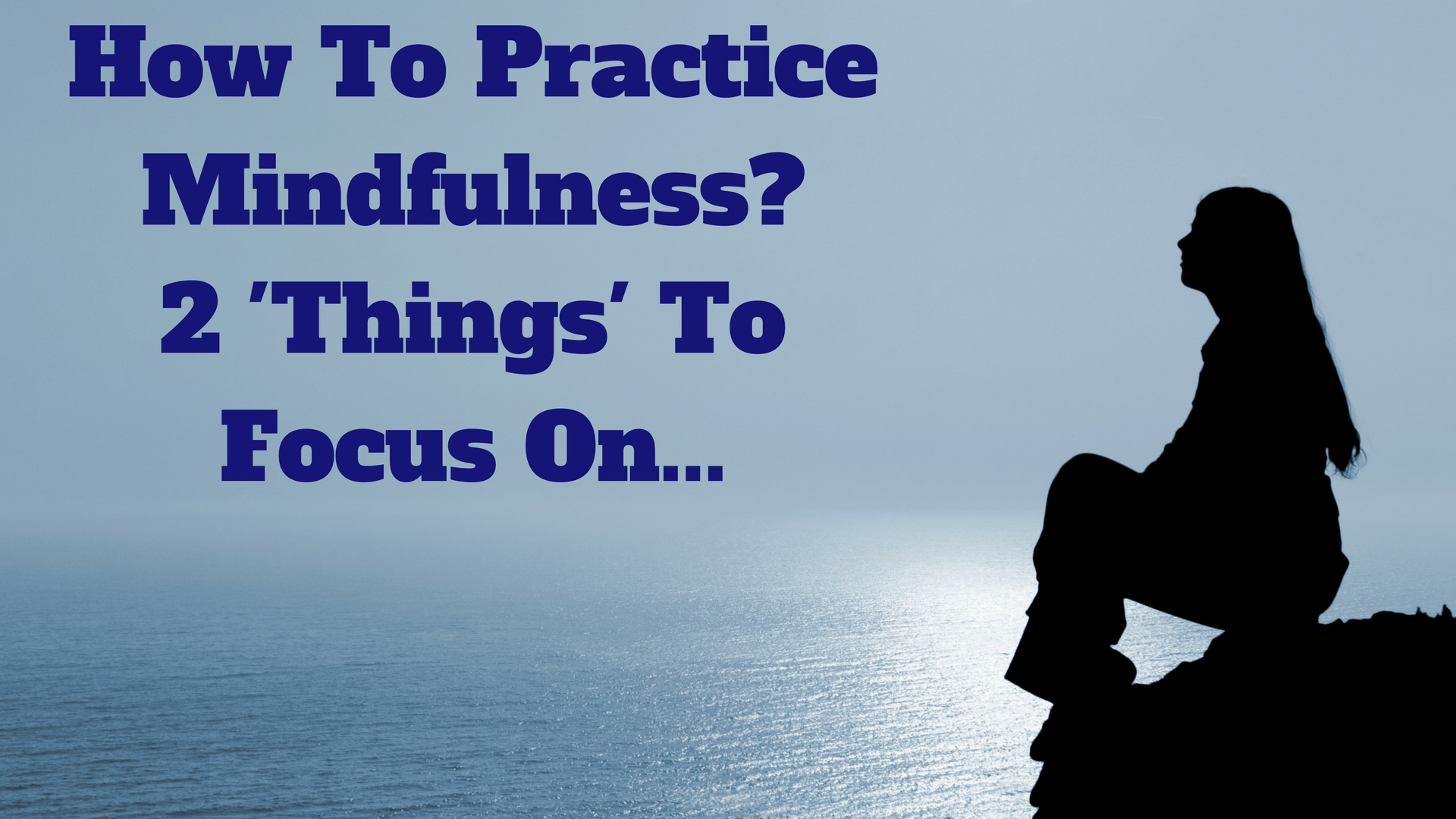 How To Practice Mindfulness