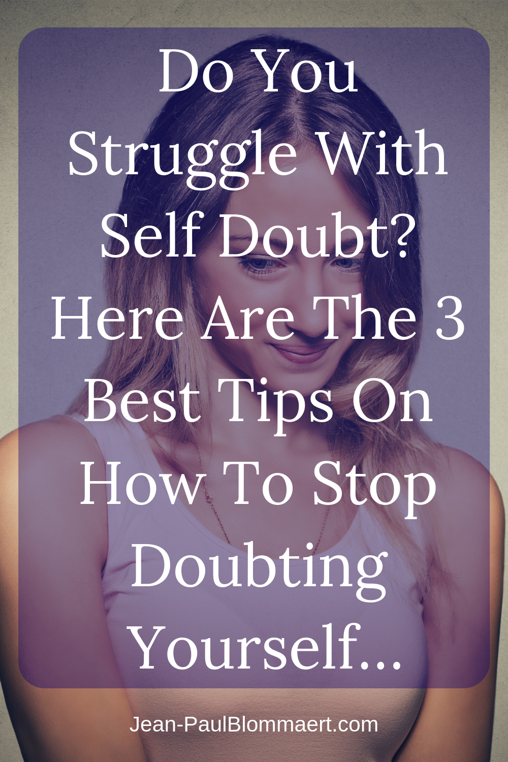 How To Stop Doubting Yourself - 3 Tips To Stop Doubting Yourself Today!