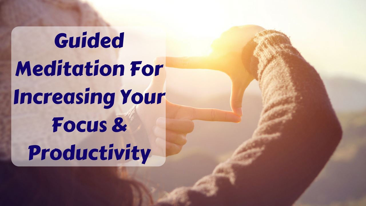 Guided Meditation For Focus And Productivity