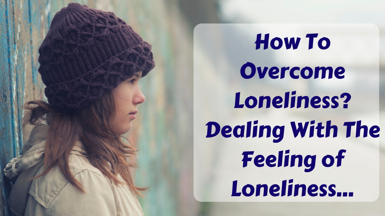 How To Overcome Loneliness And Depression