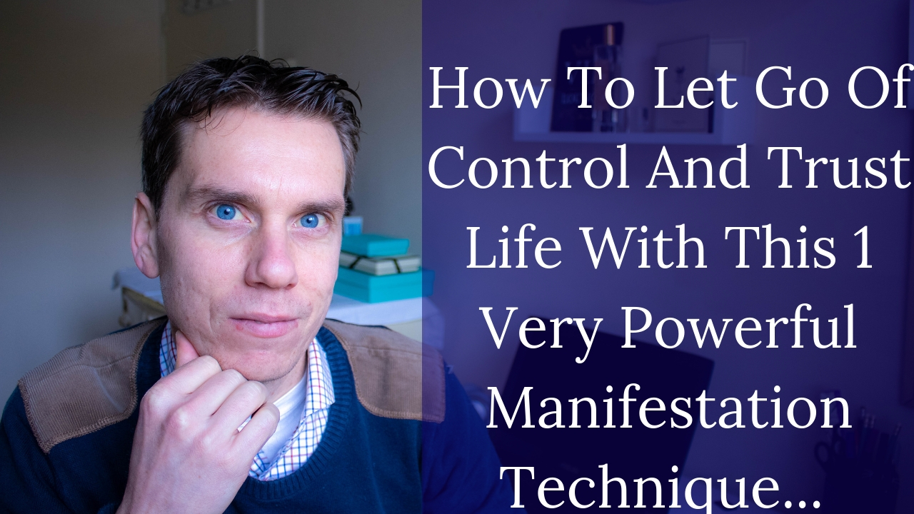 How To Let Go Of Control And Trust Life