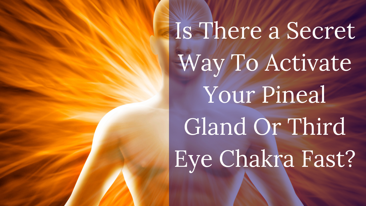 How to Activate Your Pineal Gland Fast